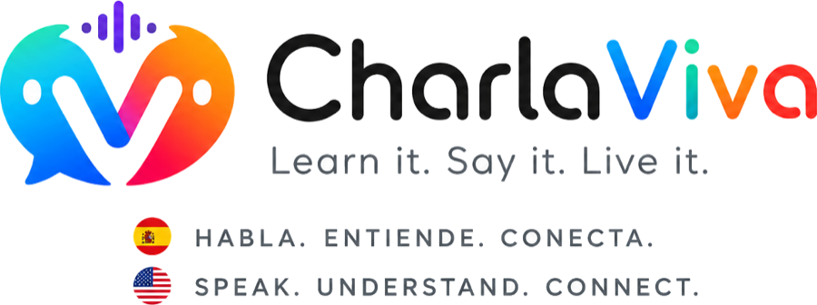 CharlaViva — Learn it. Say it. Live it. Habla. Entiende. Conecta.